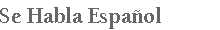 Se Habla Espanol